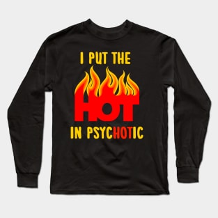 psycHOTic Long Sleeve T-Shirt